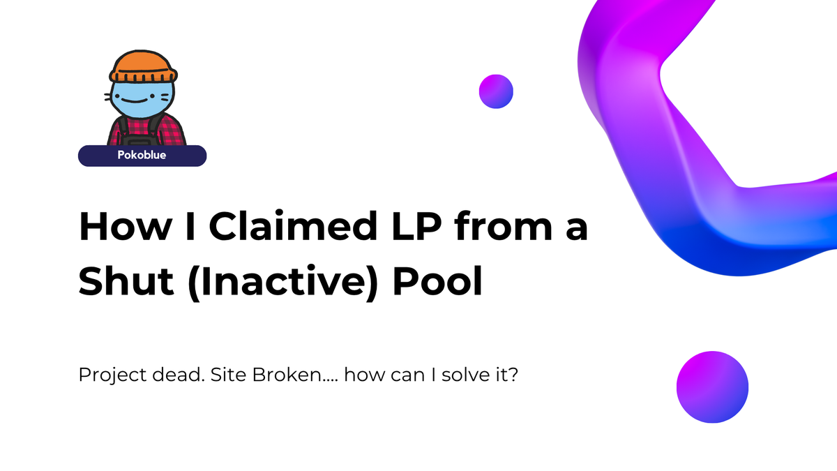 How I Claimed LP from a Shut (Inactive) Pool